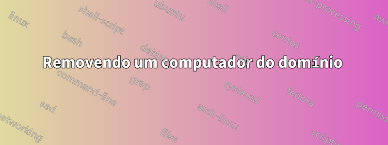 Removendo um computador do domínio