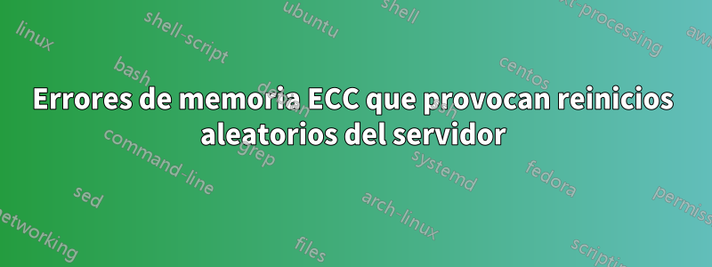 Errores de memoria ECC que provocan reinicios aleatorios del servidor