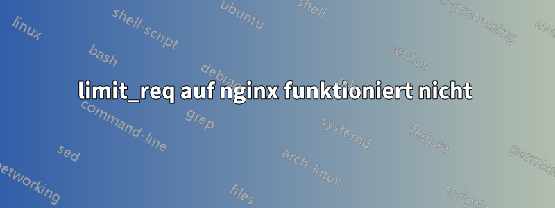 limit_req auf nginx funktioniert nicht