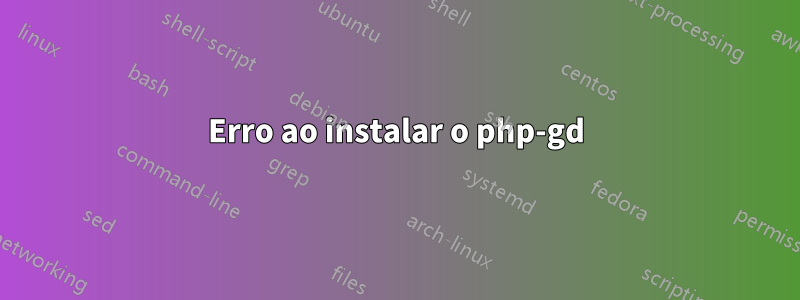 Erro ao instalar o php-gd