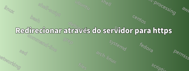 Redirecionar através do servidor para https