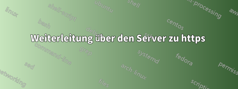 Weiterleitung über den Server zu https