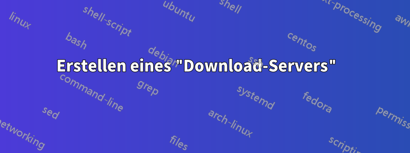 Erstellen eines "Download-Servers" 