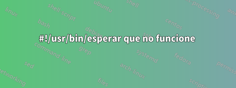 #!/usr/bin/esperar que no funcione