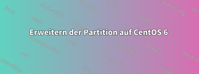 Erweitern der Partition auf CentOS 6