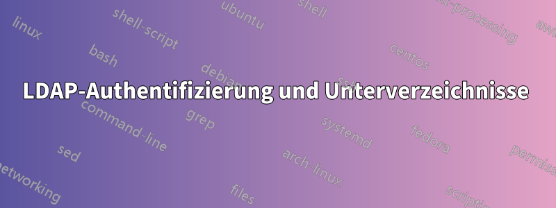 LDAP-Authentifizierung und Unterverzeichnisse