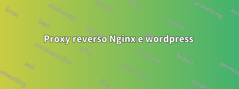 Proxy reverso Nginx e wordpress