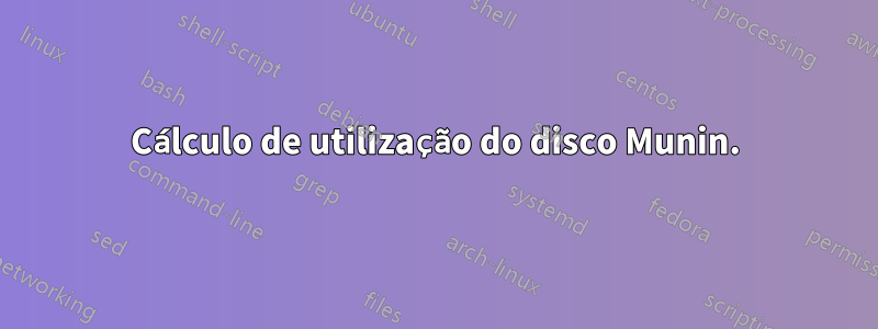 Cálculo de utilização do disco Munin.