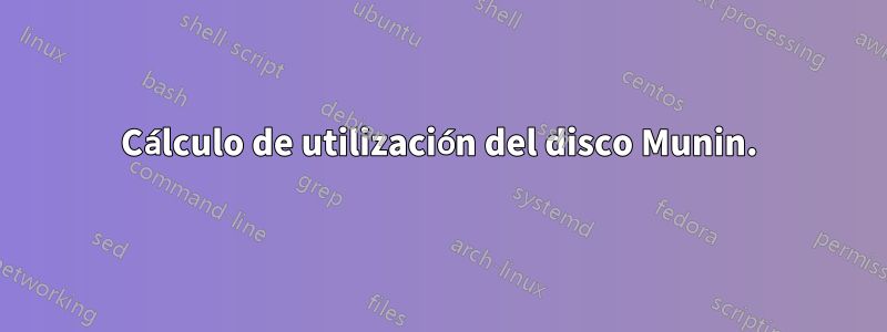 Cálculo de utilización del disco Munin.