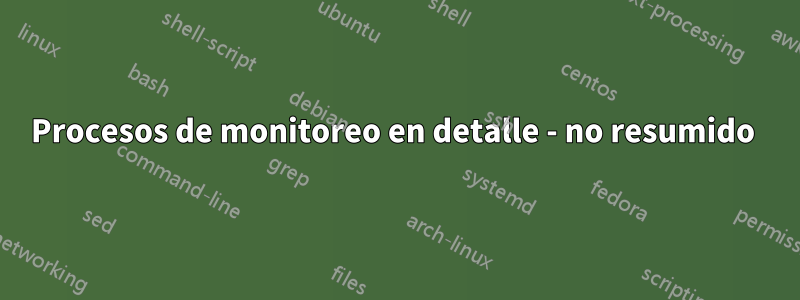 Procesos de monitoreo en detalle - no resumido 