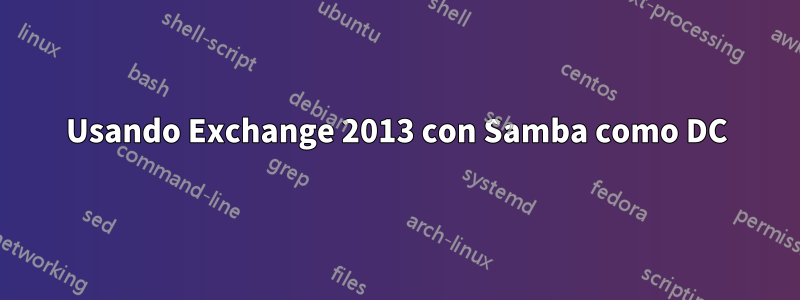 Usando Exchange 2013 con Samba como DC