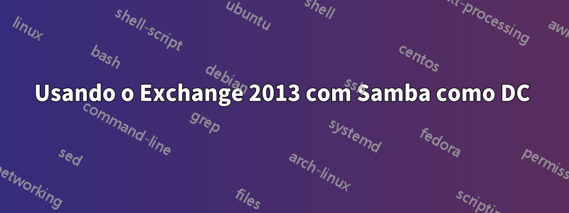 Usando o Exchange 2013 com Samba como DC