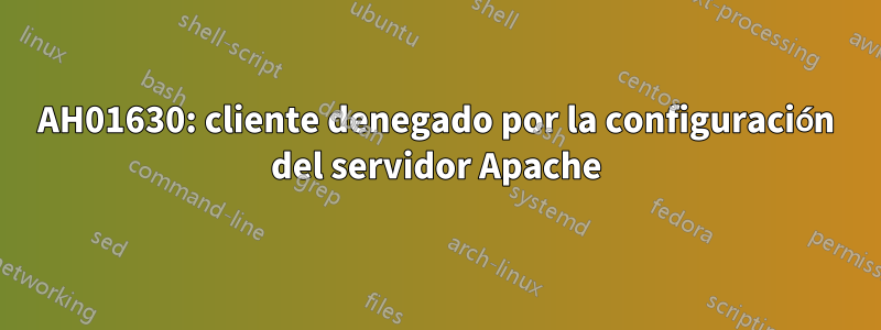 AH01630: cliente denegado por la configuración del servidor Apache