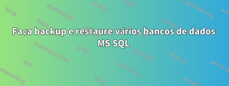 Faça backup e restaure vários bancos de dados MS SQL