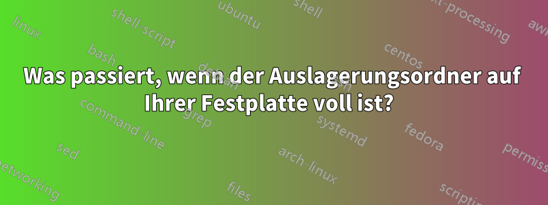 Was passiert, wenn der Auslagerungsordner auf Ihrer Festplatte voll ist? 