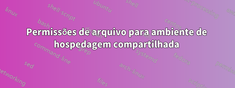 Permissões de arquivo para ambiente de hospedagem compartilhada