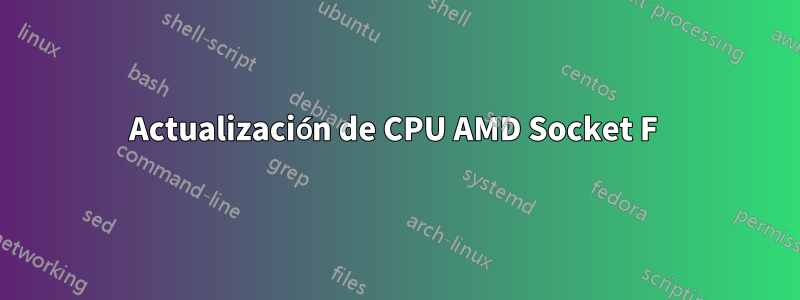 Actualización de CPU AMD Socket F 