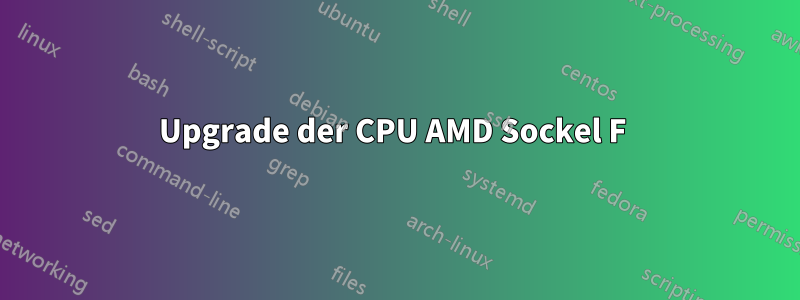 Upgrade der CPU AMD Sockel F 