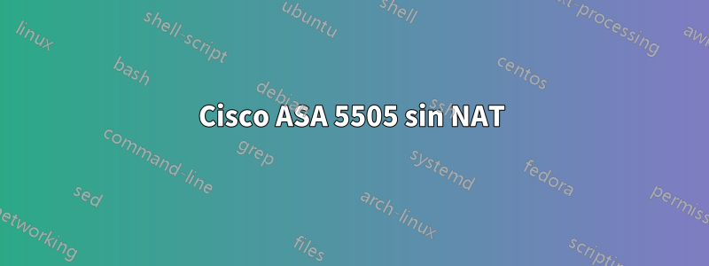 Cisco ASA 5505 sin NAT