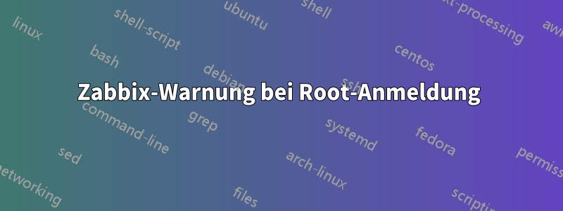 Zabbix-Warnung bei Root-Anmeldung