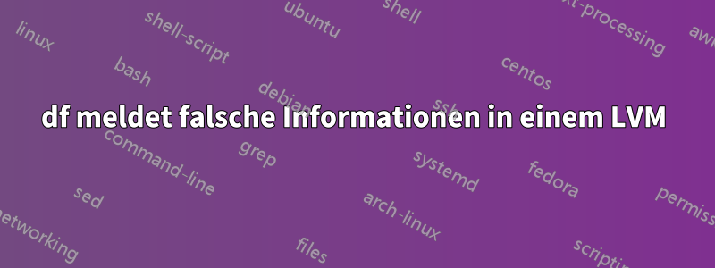 df meldet falsche Informationen in einem LVM