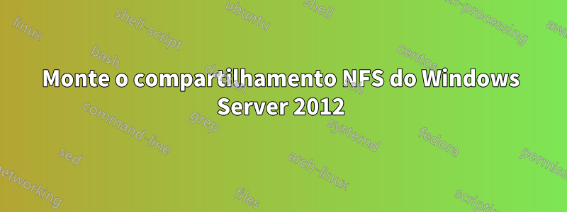 Monte o compartilhamento NFS do Windows Server 2012