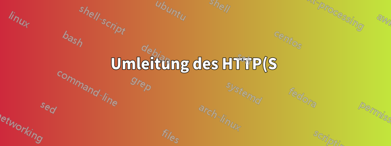 Umleitung des HTTP(S)-Verkehrs auf einen anderen Server