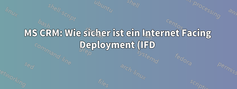 MS CRM: Wie sicher ist ein Internet Facing Deployment (IFD)?