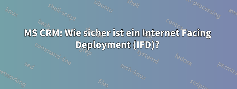 MS CRM: Wie sicher ist ein Internet Facing Deployment (IFD)?