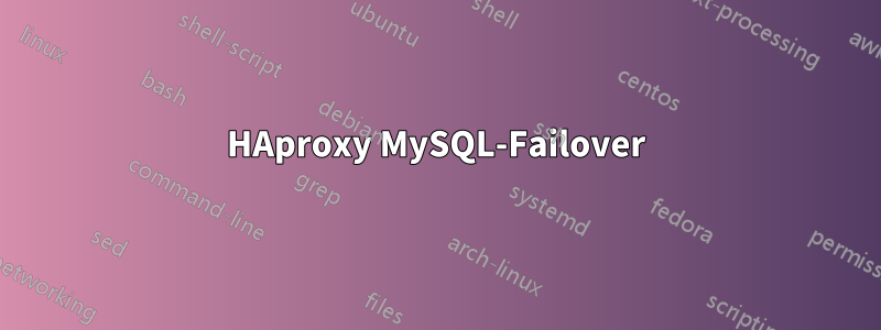 HAproxy MySQL-Failover