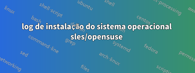 log de instalação do sistema operacional sles/opensuse