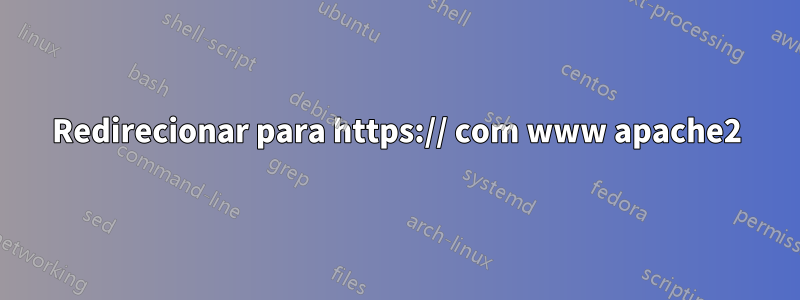 Redirecionar para https:// com www apache2