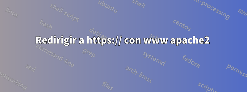 Redirigir a https:// con www apache2