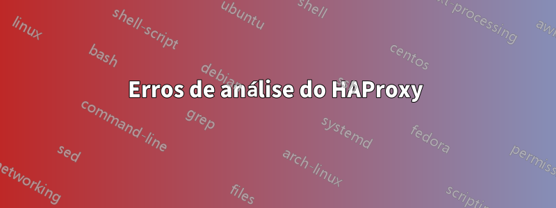 Erros de análise do HAProxy