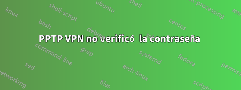 PPTP VPN no verificó la contraseña