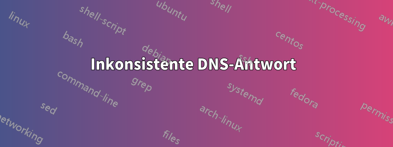 Inkonsistente DNS-Antwort 