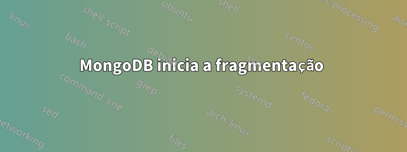 MongoDB inicia a fragmentação