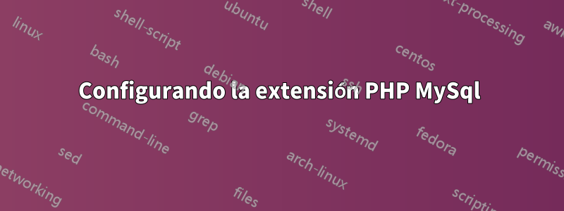 Configurando la extensión PHP MySql