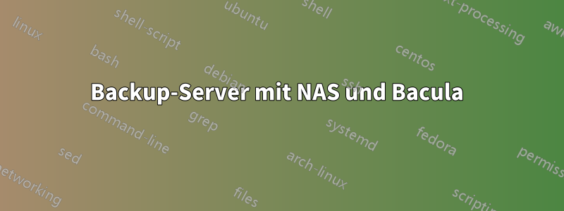 Backup-Server mit NAS und Bacula 