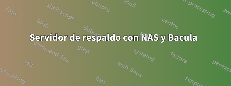 Servidor de respaldo con NAS y Bacula 