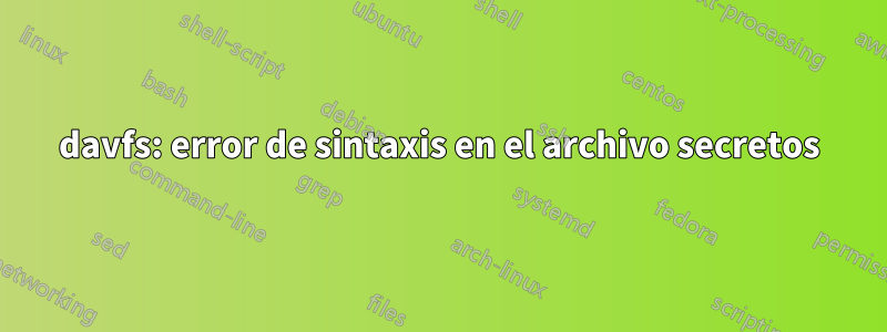 davfs: error de sintaxis en el archivo secretos