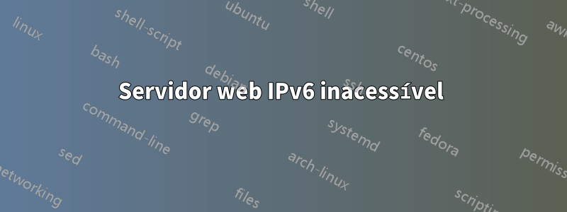 Servidor web IPv6 inacessível