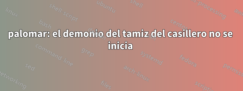 palomar: el demonio del tamiz del casillero no se inicia