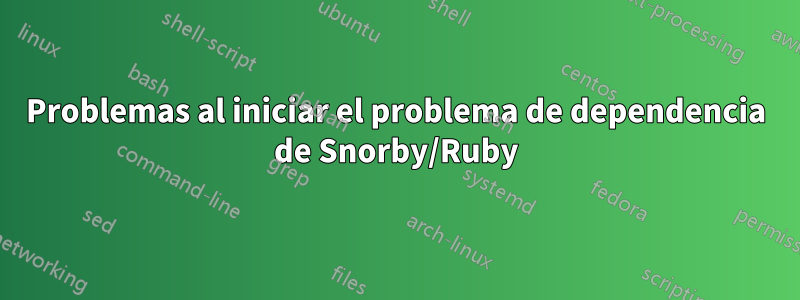 Problemas al iniciar el problema de dependencia de Snorby/Ruby