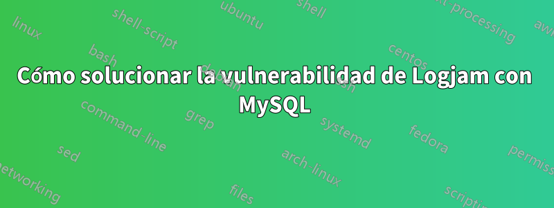 Cómo solucionar la vulnerabilidad de Logjam con MySQL