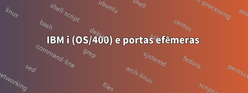 IBM i (OS/400) e portas efêmeras