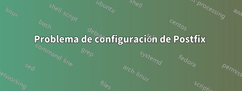 Problema de configuración de Postfix