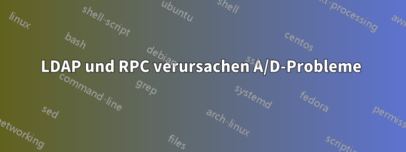 LDAP und RPC verursachen A/D-Probleme