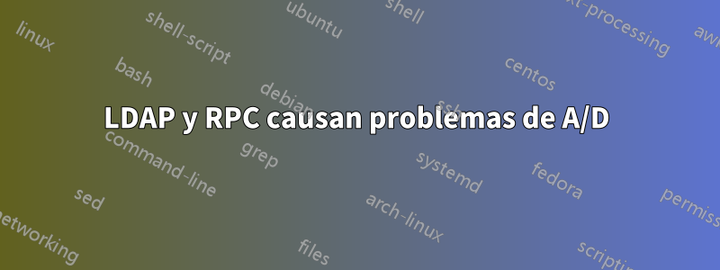 LDAP y RPC causan problemas de A/D