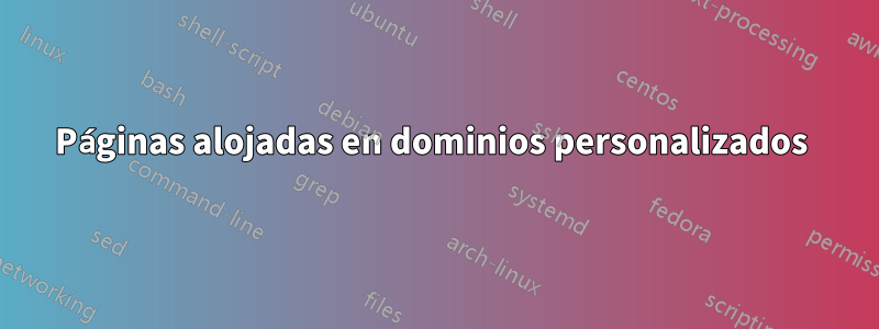 Páginas alojadas en dominios personalizados 
